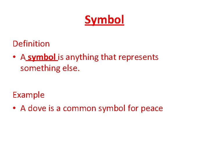 Symbol Definition • A symbol is anything that represents something else. Example • A