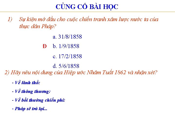 CỦNG CỐ BÀI HỌC 1) Sự kiện mở đầu cho cuộc chiến tranh xâm