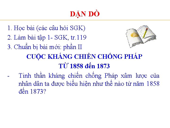 DẶN DÒ 1. Học bài (các câu hỏi SGK) 2. Làm bài tập 1