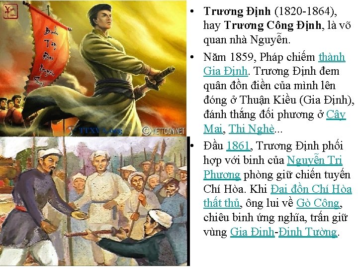  • Trương Định (1820 -1864), hay Trương Công Định, là võ quan nhà