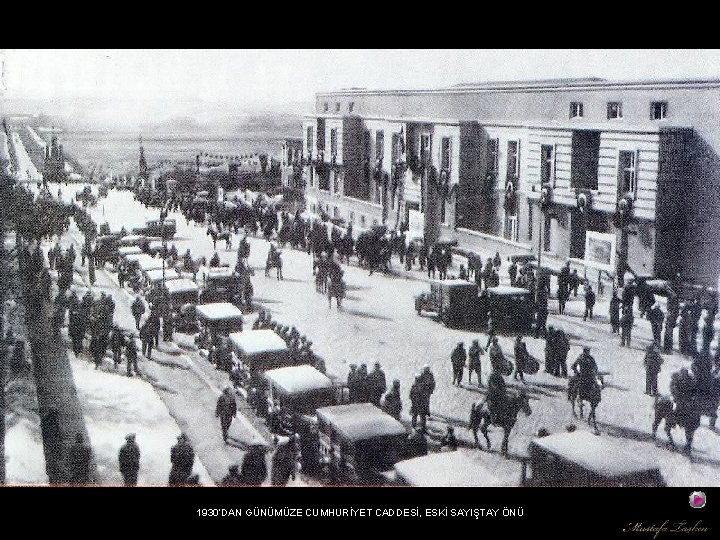 1930’DAN GÜNÜMÜZE CUMHURİYET CADDESİ, ESKİ SAYIŞTAY ÖNÜ 