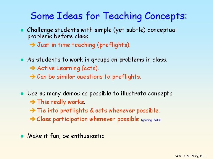 Some Ideas for Teaching Concepts: l l Challenge students with simple (yet subtle) conceptual