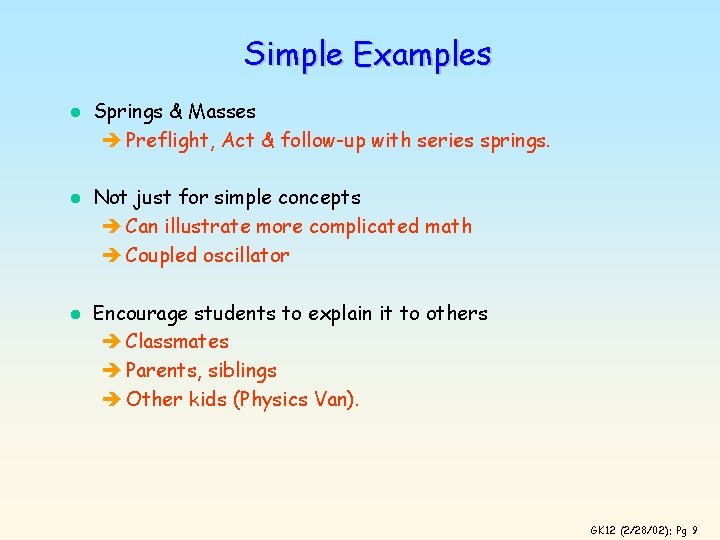 Simple Examples l l l Springs & Masses è Preflight, Act & follow-up with