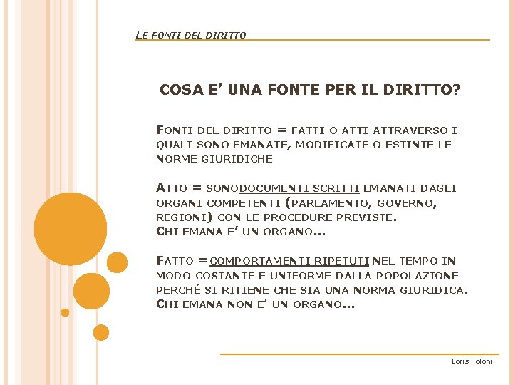 LE FONTI DEL DIRITTO COSA E’ UNA FONTE PER IL DIRITTO? FONTI DEL DIRITTO