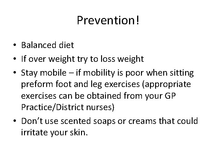 Prevention! • Balanced diet • If over weight try to loss weight • Stay