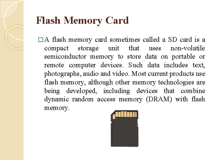 Flash Memory Card �A flash memory card sometimes called a SD card is a