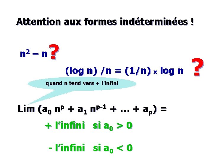 Attention aux formes indéterminées ! ? n 2 – n (log n) /n =