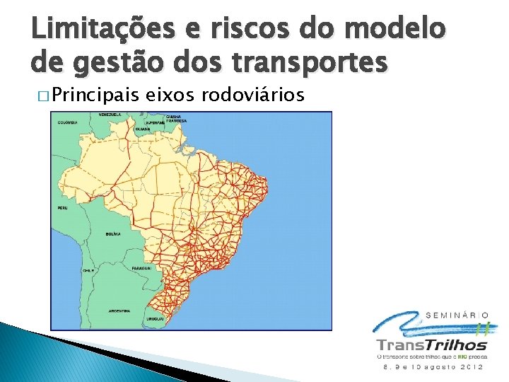 Limitações e riscos do modelo de gestão dos transportes � Principais eixos rodoviários 