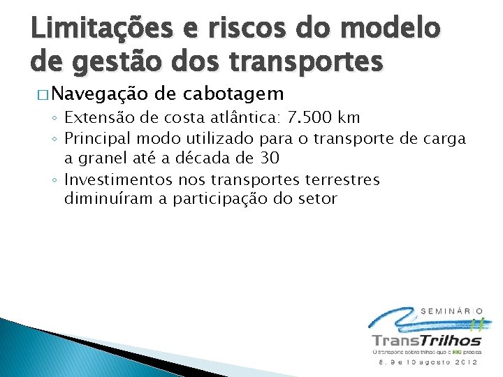 Limitações e riscos do modelo de gestão dos transportes � Navegação de cabotagem ◦