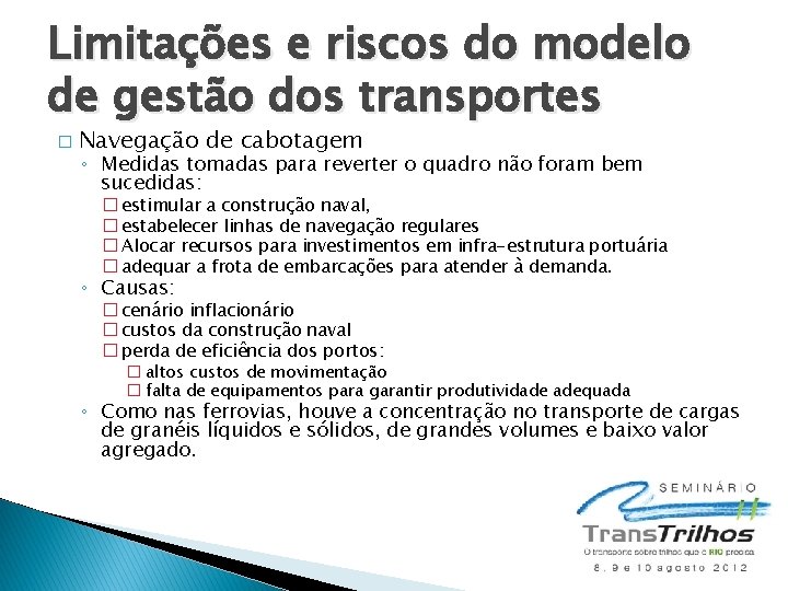 Limitações e riscos do modelo de gestão dos transportes � Navegação de cabotagem ◦