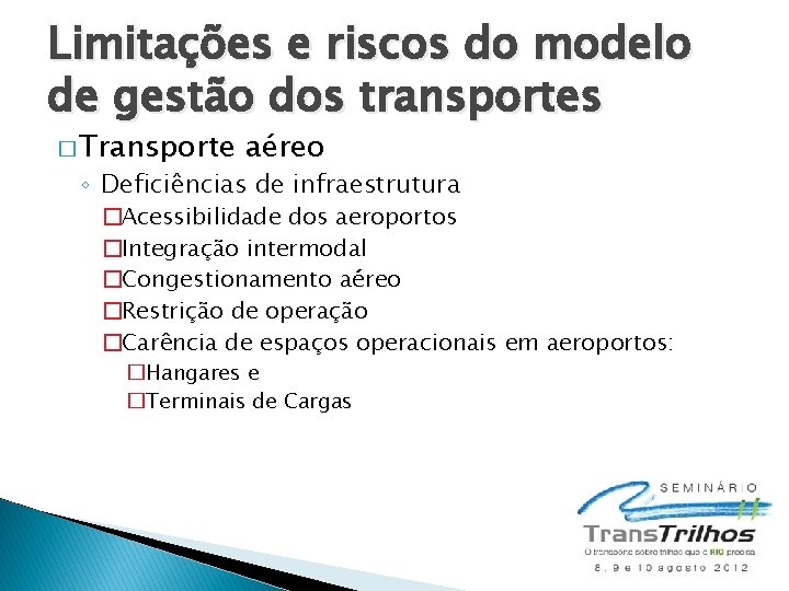 Limitações e riscos do modelo de gestão dos transportes � Transporte aéreo ◦ Deficiências