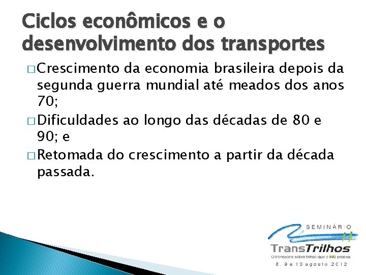 Ciclos econômicos e o desenvolvimento dos transportes � Crescimento da economia brasileira depois da