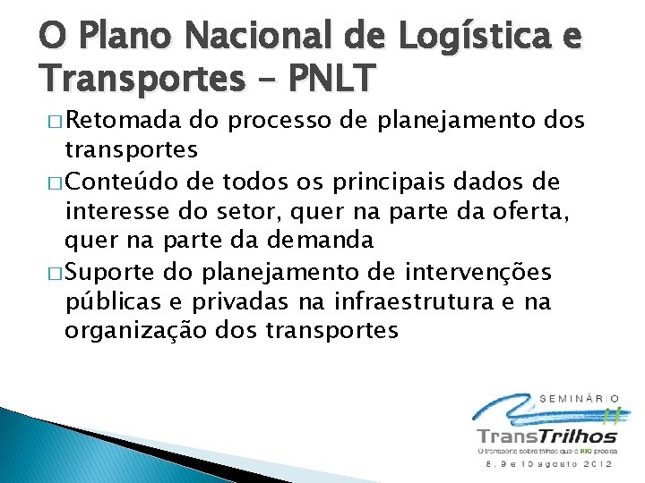 O Plano Nacional de Logística e Transportes – PNLT � Retomada do processo de