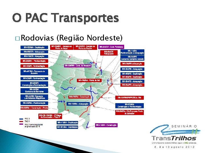 O PAC Transportes � Rodovias (Região Nordeste) 