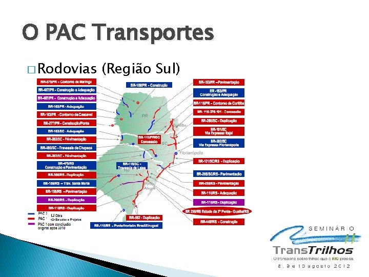 O PAC Transportes � Rodovias (Região Sul) 