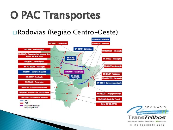 O PAC Transportes � Rodovias (Região Centro-Oeste) 
