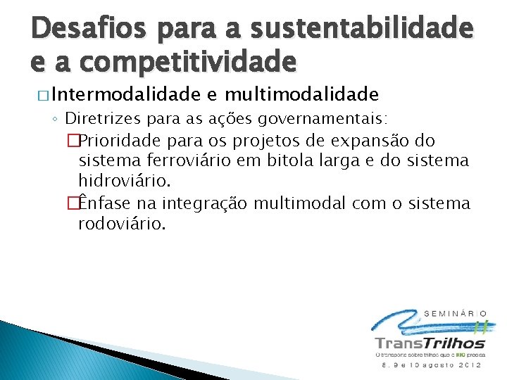 Desafios para a sustentabilidade e a competitividade � Intermodalidade e multimodalidade ◦ Diretrizes para