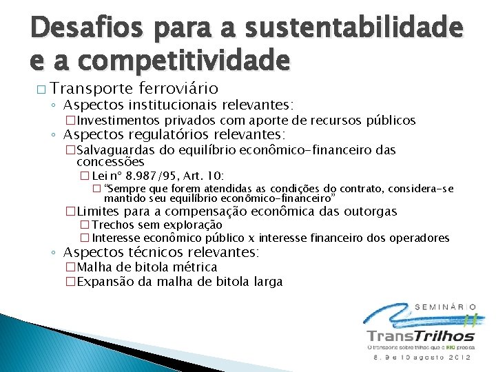 Desafios para a sustentabilidade e a competitividade � Transporte ferroviário ◦ Aspectos institucionais relevantes: