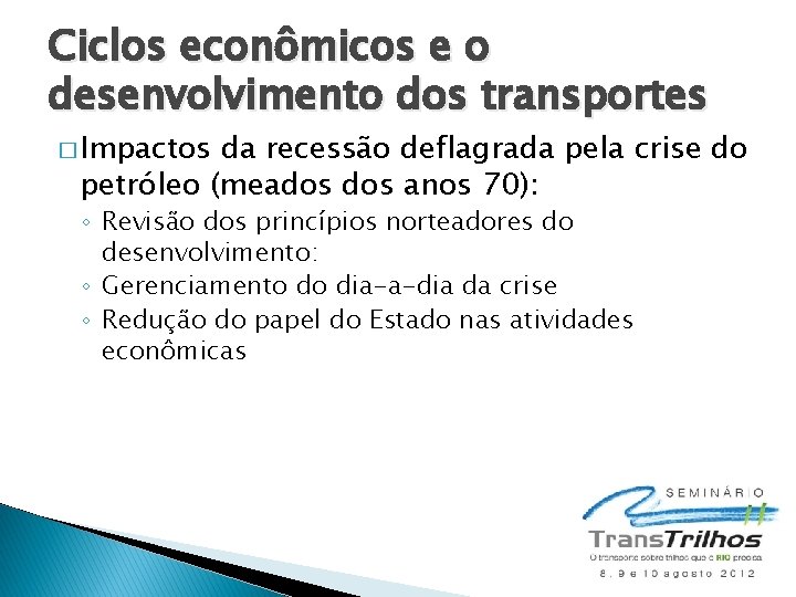 Ciclos econômicos e o desenvolvimento dos transportes � Impactos da recessão deflagrada pela crise