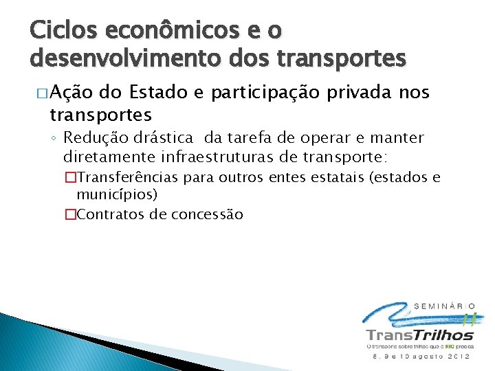 Ciclos econômicos e o desenvolvimento dos transportes � Ação do Estado e participação privada