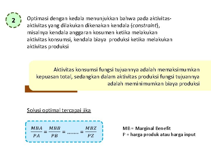 2 Optimasi dengan kedala menunjukkan bahwa pada aktivitas yang dilakukan dikenakan kendala (constraint), misalnya