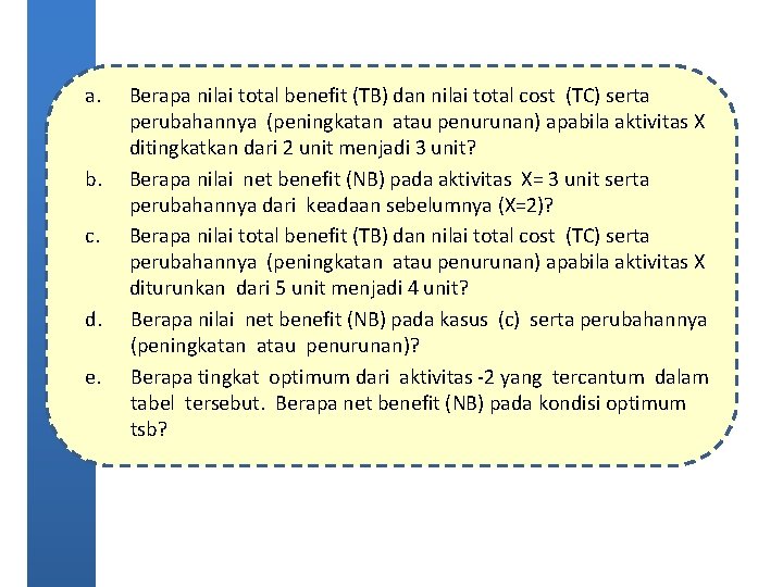 a. b. c. d. e. Berapa nilai total benefit (TB) dan nilai total cost