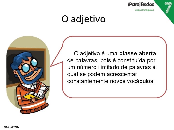 O adjetivo é uma classe aberta de palavras, pois é constituída por um número