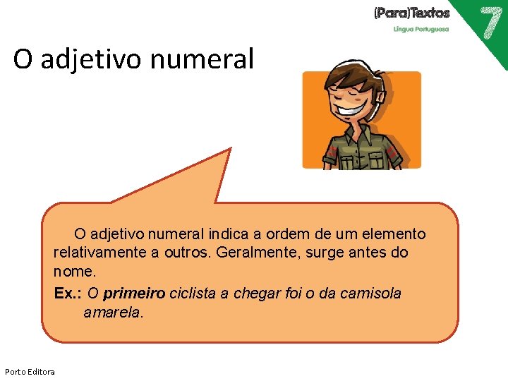 O adjetivo numeral indica a ordem de um elemento relativamente a outros. Geralmente, surge