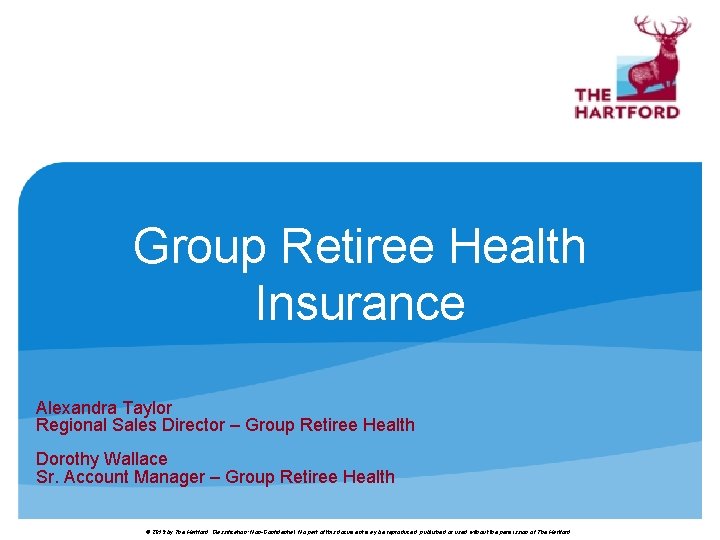 Group Retiree Health Insurance Alexandra Taylor Regional Sales Director – Group Retiree Health Dorothy
