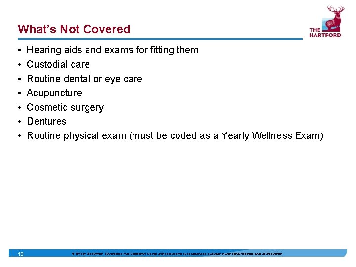 What’s Not Covered • • 10 Hearing aids and exams for fitting them Custodial