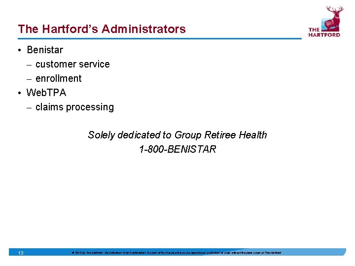 The Hartford’s Administrators • Benistar – customer service – enrollment • Web. TPA –