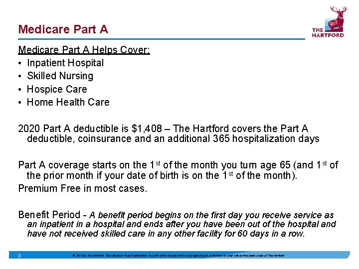 Medicare Part A Helps Cover: • Inpatient Hospital • Skilled Nursing • Hospice Care