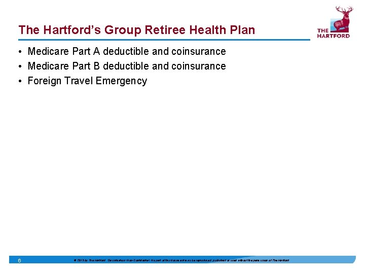 The Hartford’s Group Retiree Health Plan • Medicare Part A deductible and coinsurance •