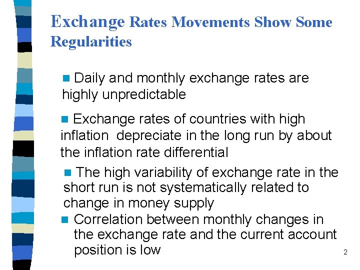 Exchange Rates Movements Show Some Regularities Daily and monthly exchange rates are highly unpredictable