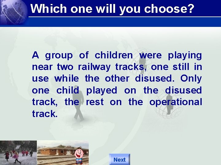 Which one will you choose? A group of children were playing near two railway