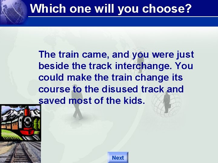 Which one will you choose? The train came, and you were just beside the