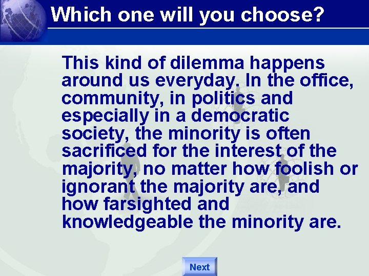 Which one will you choose? This kind of dilemma happens around us everyday. In