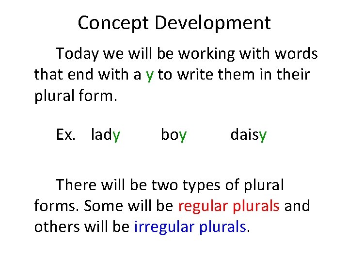 Concept Development Today we will be working with words that end with a y