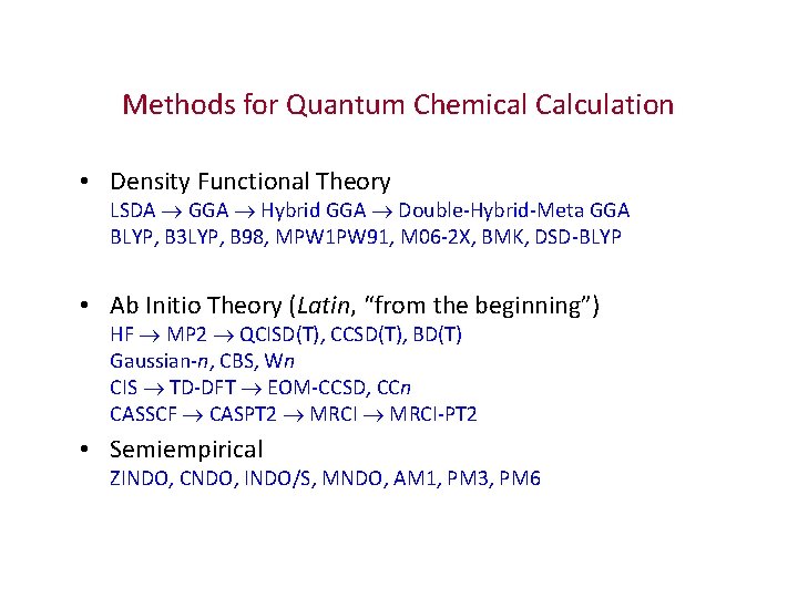Methods for Quantum Chemical Calculation • Density Functional Theory LSDA GGA Hybrid GGA Double-Hybrid-Meta