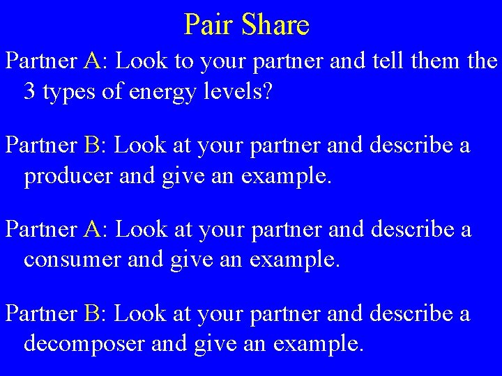Pair Share Partner A: Look to your partner and tell them the 3 types
