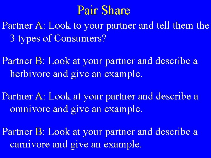 Pair Share Partner A: Look to your partner and tell them the 3 types
