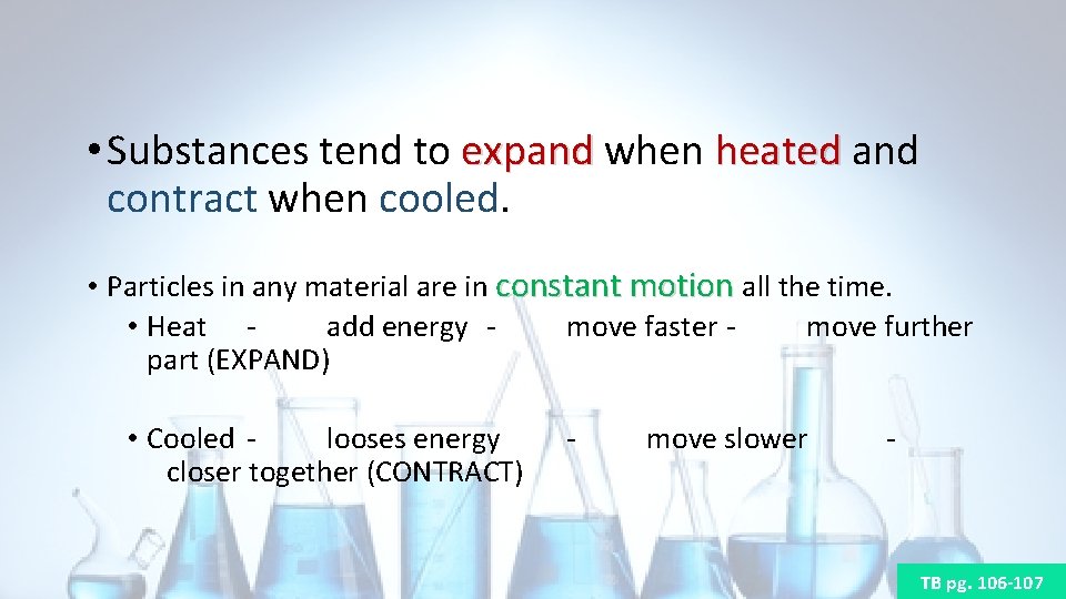  • Substances tend to expand when heated and expand heated contract when cooled.