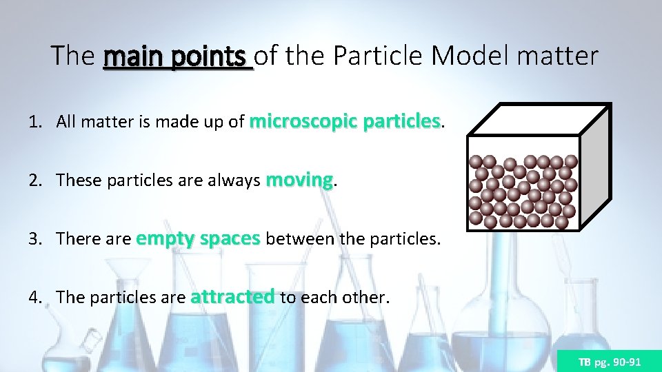 The main points of the Particle Model matter 1. All matter is made up