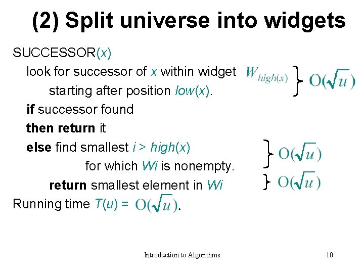 (2) Split universe into widgets SUCCESSOR(x) look for successor of x within widget starting