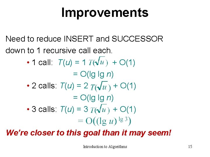 Improvements Need to reduce INSERT and SUCCESSOR down to 1 recursive call each. •