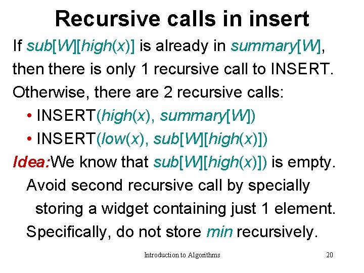 Recursive calls in insert If sub[W][high(x)] is already in summary[W], then there is only