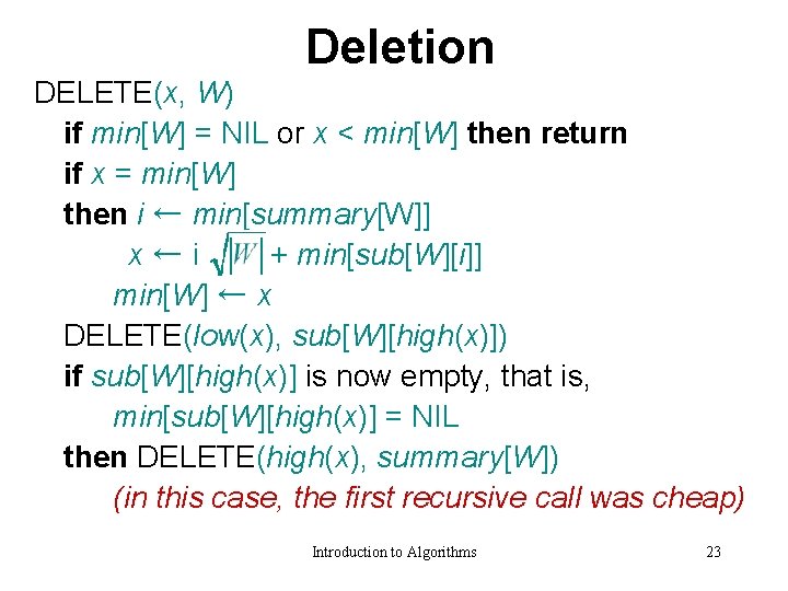 Deletion DELETE(x, W) if min[W] = NIL or x < min[W] then return if