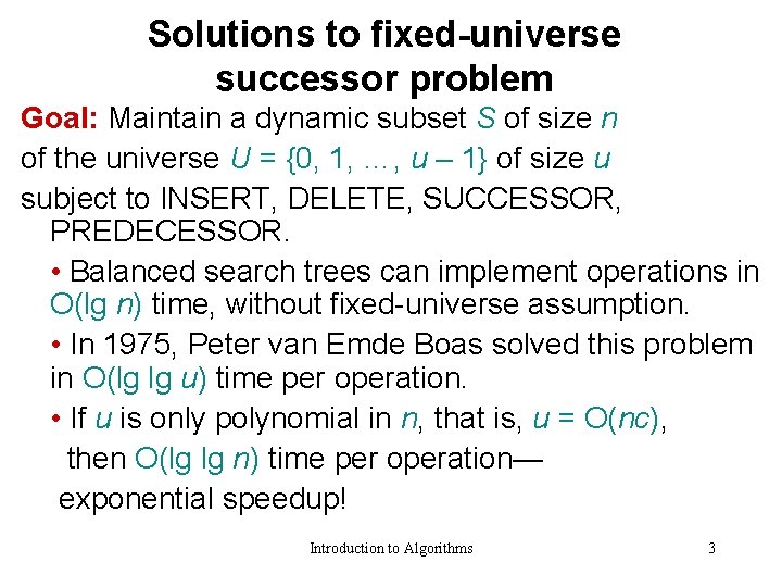 Solutions to fixed-universe successor problem Goal: Maintain a dynamic subset S of size n