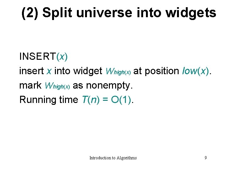 (2) Split universe into widgets INSERT(x) insert x into widget Whigh(x) at position low(x).