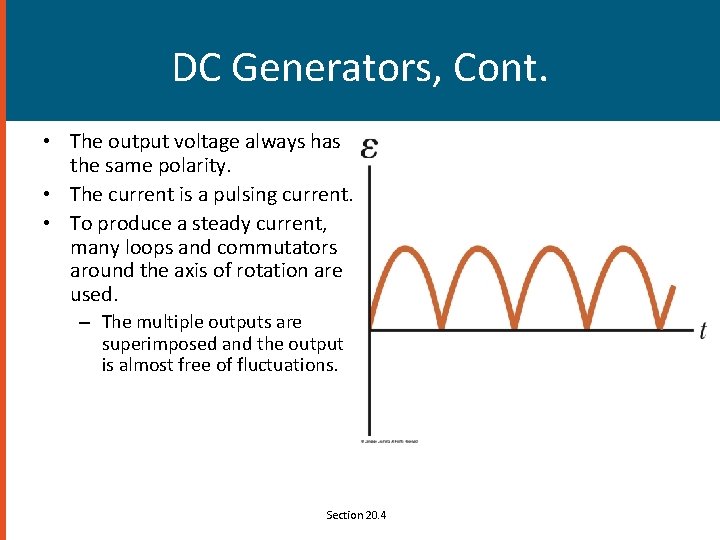 DC Generators, Cont. • The output voltage always has the same polarity. • The DC Generators, Cont. • The output voltage always has the same polarity. • The